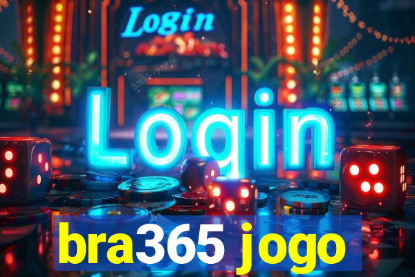 bra365 jogo